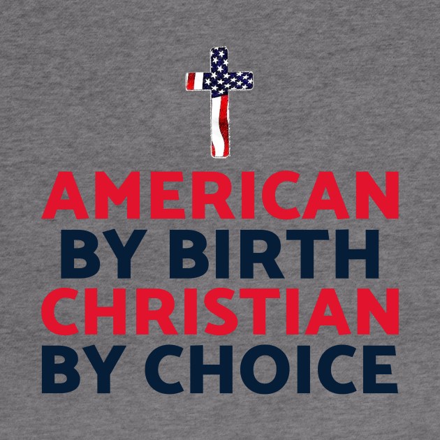 American by birth Christian by choice by FTLOG